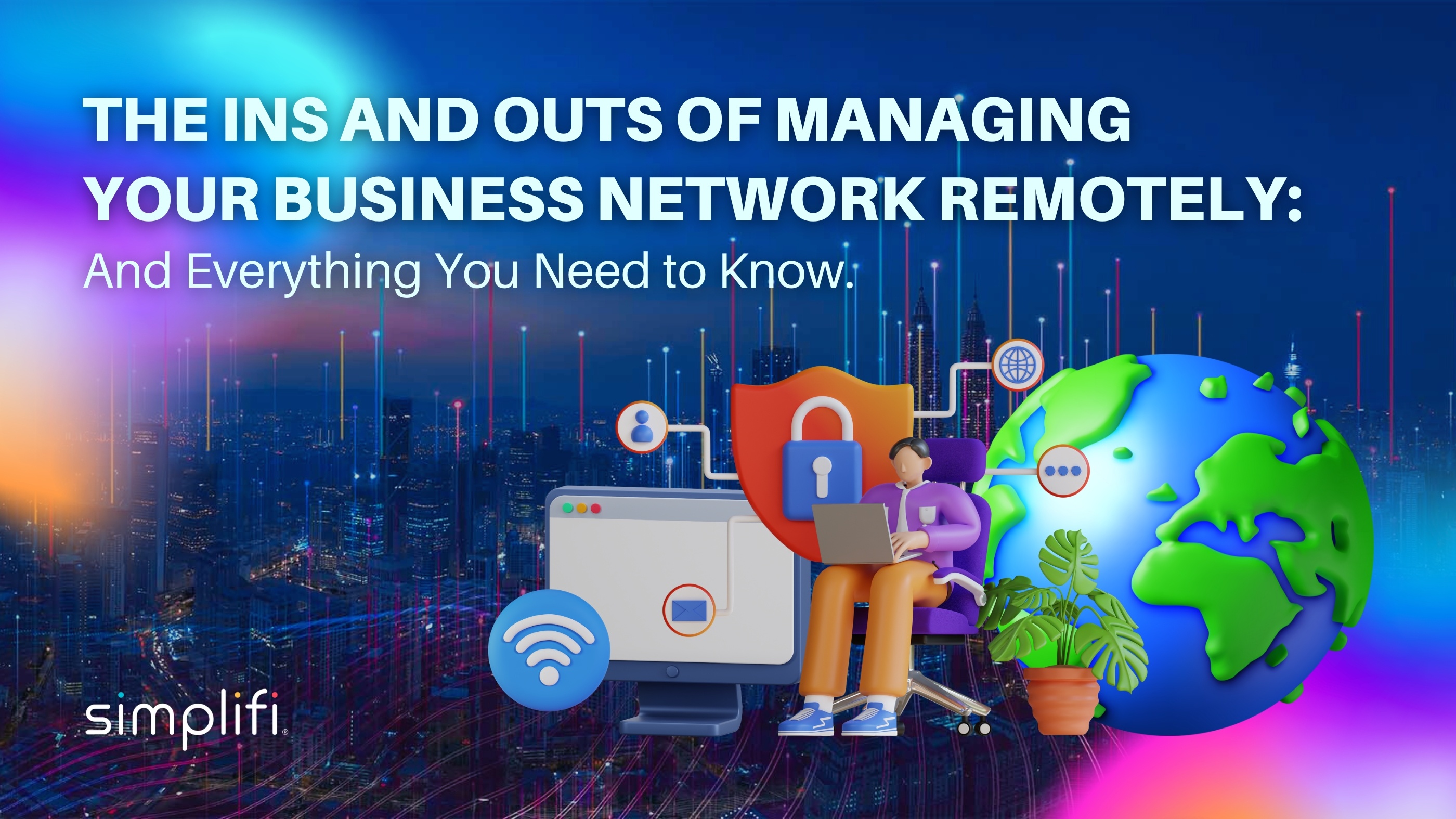 The Ins and Outs of Managing Your Business Network Remotely and Everything You Need to Know.